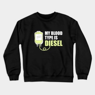 Mechanic my blood type is diesel gift Crewneck Sweatshirt